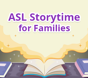 Story books on a table, the book in the middle is open to the middle and magical smoke is rising from the book to words saying ASL Storytime for Families