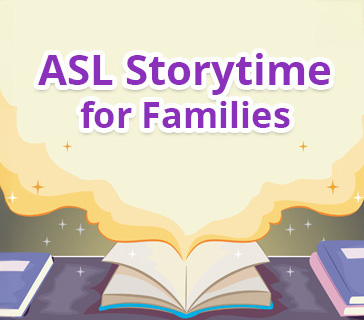 Story books on a table, the book in the middle is open to the middle and magical smoke is rising from the book to words saying ASL Storytime for Families